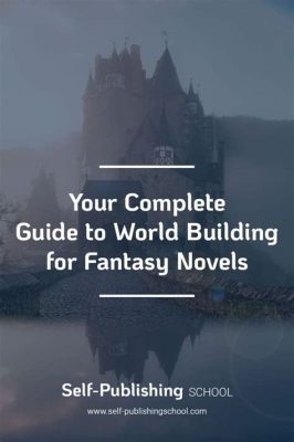 how to world build for a fantasy novel and crafting the perfect setting for your epic tale